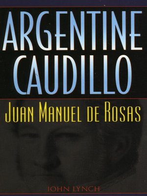 how did caudillos juan manuel de how did caudillos juan manuel de